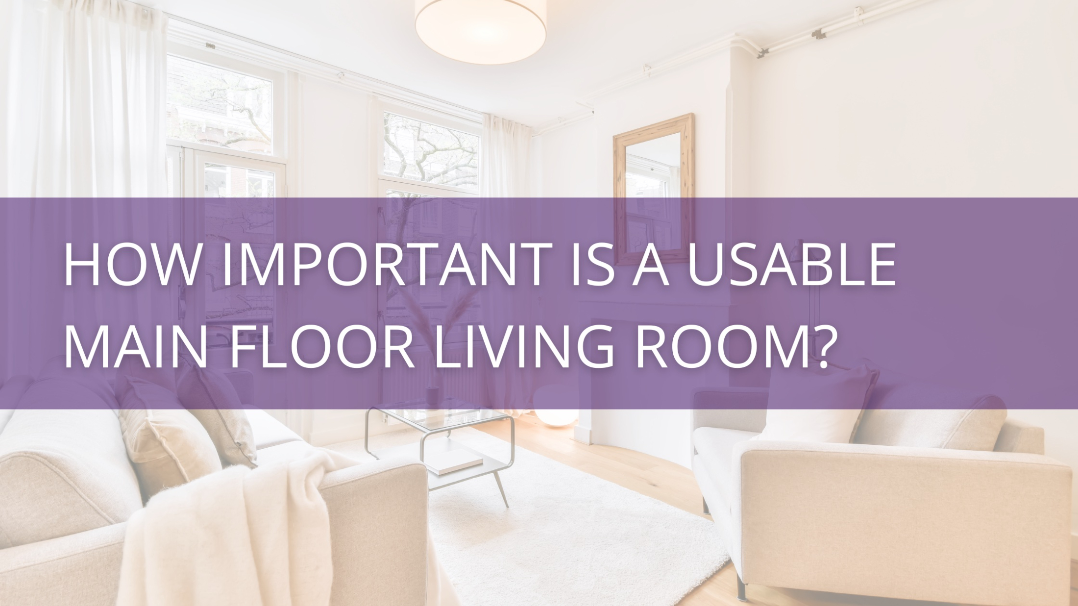 How important is a usable main floor living room?